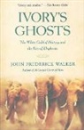 John Frederick Walker - Ivory''s Ghosts
