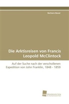 Barbara Bauer - Die Arktisreisen von Francis Leopold McClintock. The Arctic Voyages of Francis Leopold McClintock
