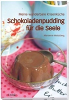 Marianne Weissberg - Schokoladenpudding für die Seele