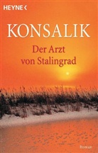 Heinz G Konsalik, Heinz G. Konsalik - Der Arzt von Stalingrad