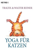 Reine, Reiner, Traudel Reiner, Traudl Reiner, Walter Reiner - Yoga für Katzen