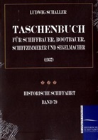 Ludwig Schaller - Taschenbuch für Schiffbauer, Bootbauer, Schiffzimmerer und Segelmacher