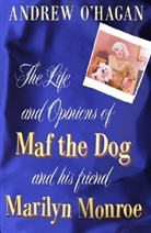 Andrew Hagan, O&amp;apos, Andrew O'Hagan - The Life and Opinions of Maf the Dog, and of His Friend Marilyn Monroe