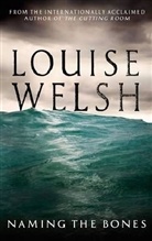 Louise Welsh - Naming the Bones