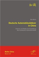 Nils Bleich - Deutsche Automobilzulieferer in China: Chancen und Risiken der Erschließung des chinesischen Automobilmarktes
