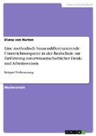 Diana von Harten - Eine methodisch binnendifferenzierende Unterrichtssequenz in der Realschule zur Einführung naturwissenschaftlicher Denk- und Arbeitsweisen