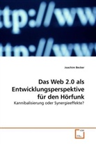 Joachim Becker - Das Web 2.0 als Entwicklungsperspektive für den Hörfunk
