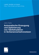 Jens Opitz - Automatische Erzeugung und Optimierung von Taktfahrplänen in Schienenverkehrsnetzen