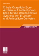 Eike Harlos - Chirale Oxazolidin-2-on-Auxiliare auf Kohlenhydratbasis für die stereoselektive Synthese von ß-Lactam- und Aminosäure-Derivaten