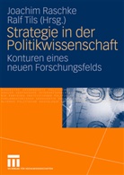 Joachi Raschke, Joachim Raschke, Tils, Tils, Ralf Tils - Strategie in der Politikwissenschaft