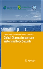 Asit K. Biswas, Sarah Cline, Asi K Biswas, Asit K Biswas, Claudia Ringler - Global Change: Impacts on Water and food Security
