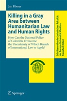Jan Römer - Killing in a Gray Area between Humanitarian Law and Human Rights