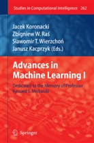 Janusz Kacprzyk, Jacek Koronacki, Zbigniew W. Ras, Slawomir T Wierzchon, Zbignie W Ras, Zbigniew W Ras... - Advances in Machine Learning I