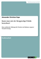 Alexander Christian Pape - Kann man mit der Bergpredigt Politik betreiben?