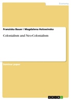 Franzisk Bauer, Franziska Bauer, Magdalena Holowinska - Colonialism and Neo-Colonialism