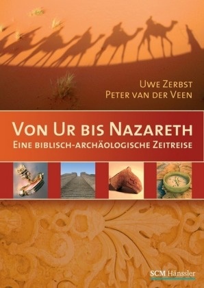 Eric Van Der Vlist, Peter van der Veen, Eric van der Vlist, Uw Zerbst, Uwe Zerbst - Von Ur bis Nazareth - Eine biblisch-archäologische Zeitreise