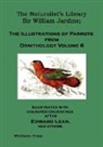 J. Prideaux Selby, Edward Lear, Sir William Jardine, William Jardine - The Naturalist's Library. the Illustrations of Parrots (Ornithology Volume 6)