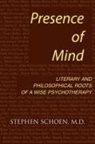 Stephen Schoen - Presence of Mind: Roots of a Wise Psychotherapy