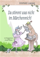 Irmhild Lappe - Da stimmt was nicht im Märchenreich!