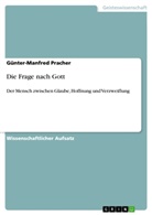 Günter-Manfred Pracher - Die Frage nach Gott