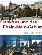 Frankfurt und das Rhein-Main-Gebiet, Früher und Heute