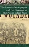 Hugh Reilly, Hugh J. Reilly, Reilly Hugh J. - Frontier Newspaper and the Coverage of the Plains Indian Wars