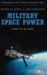 James Fergusson, Wilson W. S. Wong, James Fergusson, Wilson Wong, Wilson W. S. Wong - Military Space Power
