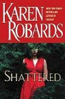 Karen Robards - Shattered