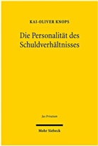 Kai-Oliver Knops - Die Personalität des Schuldverhältnisses