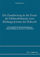 Bernhard J. Drees - Die Einarbeitung in die Praxis als Schlüsselelement eines Bildungssystems der Zukunft