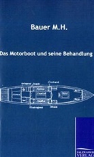 M H Bauer, M. Bauer, M. H. Bauer - Das Motorboot und seine Behandlung