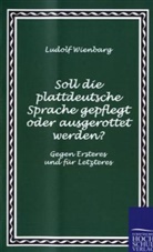 Ludolf Wienbarg - Soll die plattdeutsche Sprache gepflegt oder ausgerottet werden?