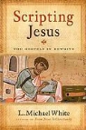 L. Michael White - Scripting Jesus