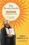 James Martin - The Jesuit Guide to (Almost) Everything: A Spirituality for Real Life