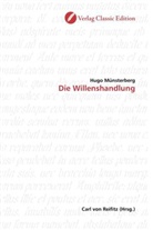 Hugo Münsterberg - Die Willenshandlung