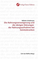 Wilhelm Schallmayer - Die Nahrungsverweigerung und die übrigen Störungen der Nahrungsaufnahme bei Geisteskranken