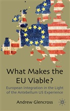 A Glencross, A. Glencross, Andrew Glencross, Dr. Andrew Glencross - What Makes the Eu Viable?