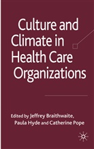 Catherine Braithwaite Pope, POPE CATHERINE BRAITHWAITE JEFFR, J. Braithwaite, Jeffrey Braithwaite, Hyde, P Hyde... - Culture and Climate in Health Care Organizations