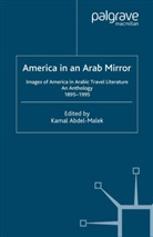K Abdel-Malek, K. Abdel-Malek, Kamal Abdel-Malek, Kamal El Kahla Abdel-Malek, Kenneth A Loparo, Kamal Abdel-Malek... - America in an Arab Mirror