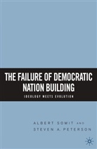 S Peterson, S. Peterson, Steven A. Peterson, Somit, A Somit, A. Somit... - Failure of Democratic Nation Building