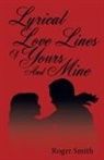 Smith Roger Smith, Roger Smith, Roger R. Smith - Lyrical Love Lines of Yours and Mine