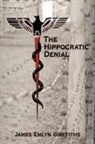 Emlyn Griffiths James Emlyn Griffiths - The Hippocratic Denial
