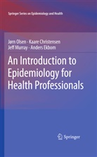 Kaar Christensen, Kaare Christensen, Anders Ekbom, Jeff Murray, Jeff et al Murray, Jør Olsen... - An Introduction to Epidemiology for Health Professionals