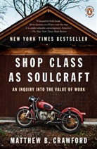 Matthew B Crawford, Matthew B. Crawford - Shop Class As Soulcraft