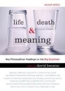 David Benatar, David (EDT) Benatar, Benatar David - Life, Death and Meaning Key Philosophical Readings on the Big Questions
