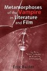 Erik Butler - Metamorphoses of the Vampire in Literature and Film