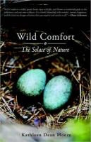 Kathleen Dean Moore - Wild Comfort The Solace of Nature