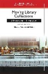 Elizabeth Habich, Elizabeth C Habich, Elizabeth Chamberlain Habich, Habich Elizabeth Chamberlain - Moving Library Collections: A Management Handbook
