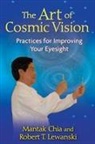Mantak Chia, Robert Lewanski, Robert T. Lewanski - The Art of Cosmic Vision: Practices for Improving Your Eyesight