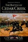 Jonathan A Noyalas, Jonathan A. Noyalas - The Battle of Cedar Creek: Victory from the Jaws of Defeat